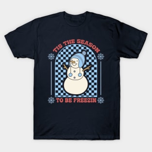 Tis the season to be freezin T-Shirt
